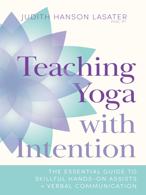 Title details for Teaching Yoga with Intention by Judith Hanson Lasater - Available